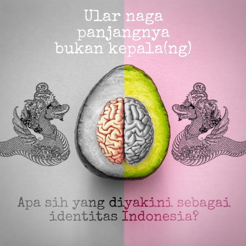 Naga-naganya ada yang memaksakan identitas Indonesia menurut versinya…